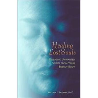Healing Lost Souls - Releasing Unwanted Spirits from Your Body - Paperback - 2003 - 1